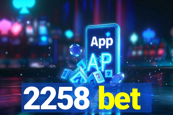 2258 bet